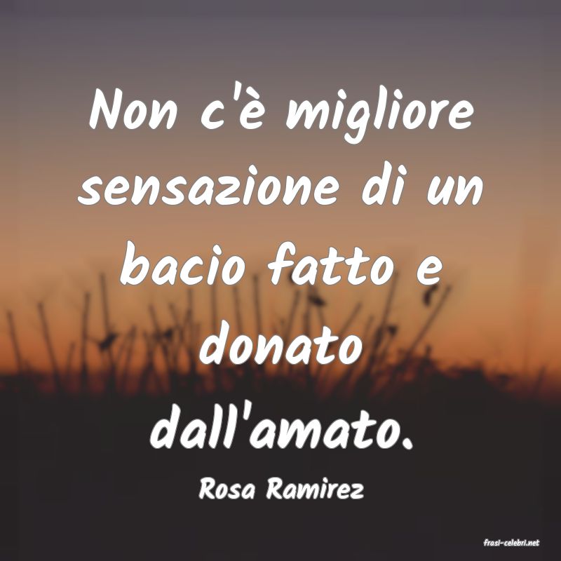frasi di  Rosa Ramirez
