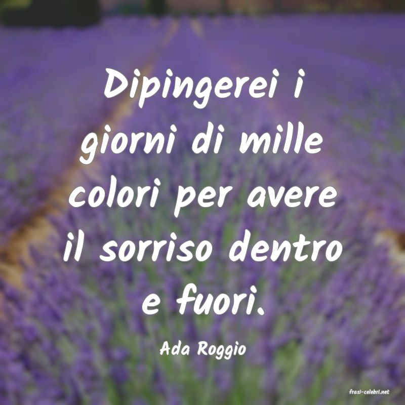 frasi di  Ada Roggio
