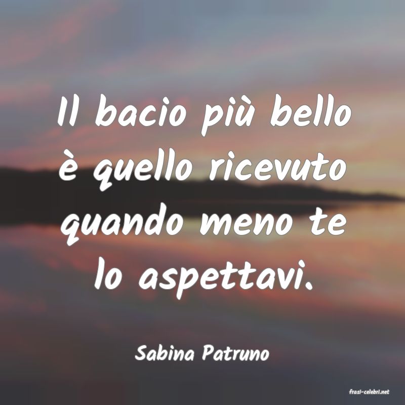 frasi di  Sabina Patruno
