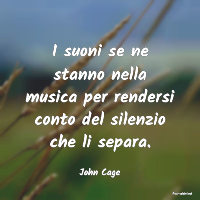 frasi di  John Cage
