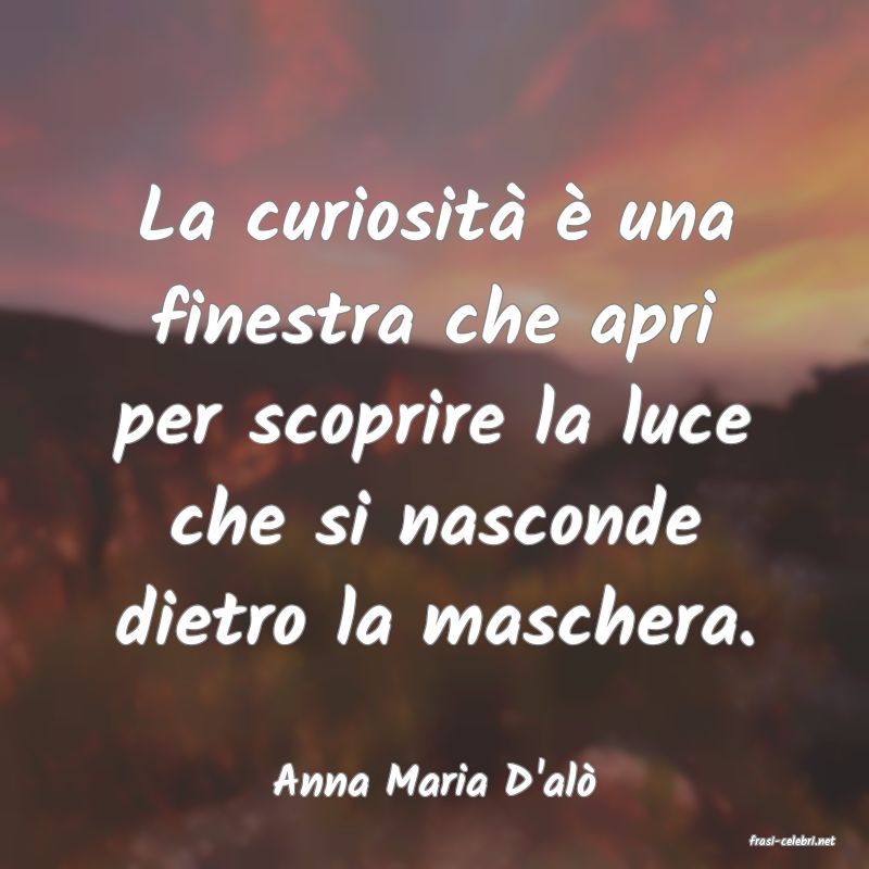 frasi di Anna Maria D'al