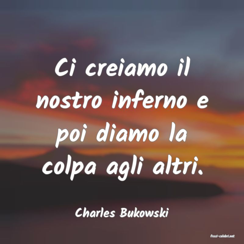 frasi di  Charles Bukowski
