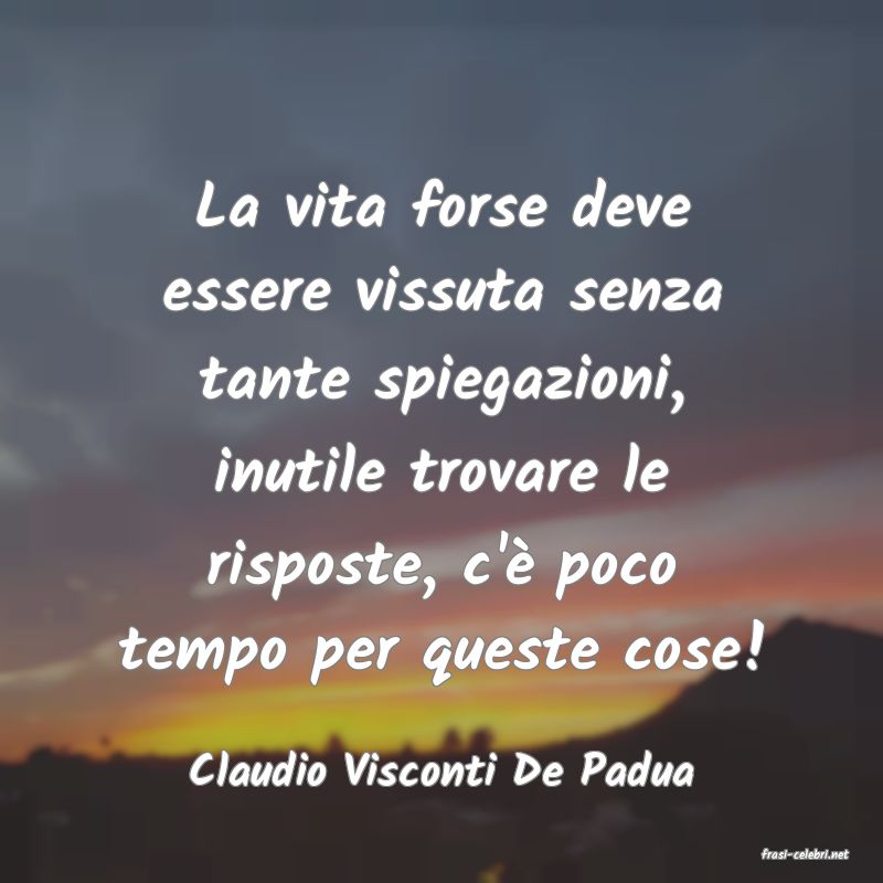 frasi di  Claudio Visconti De Padua
