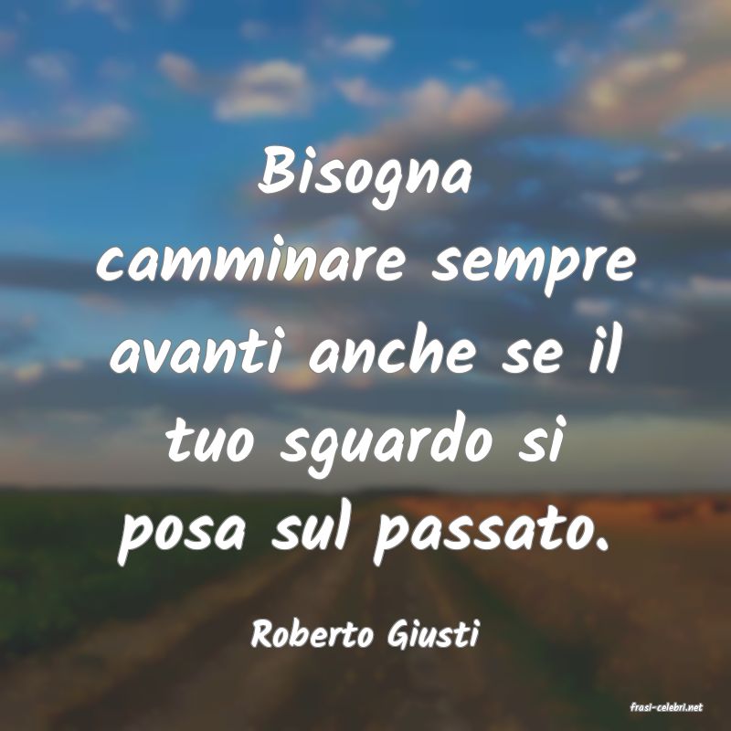 frasi di  Roberto Giusti
