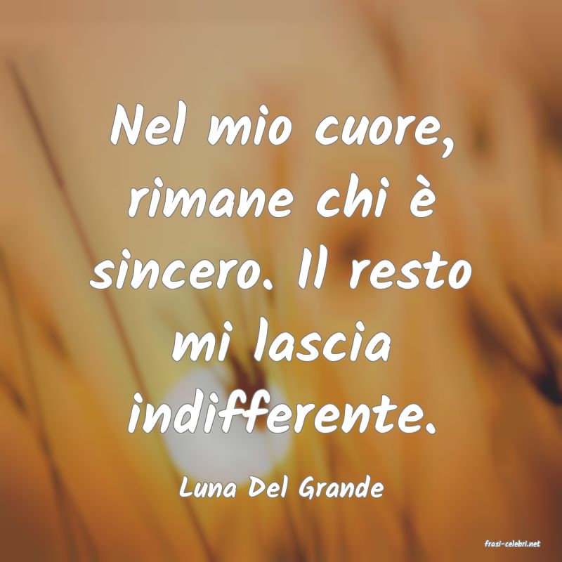 frasi di  Luna Del Grande
