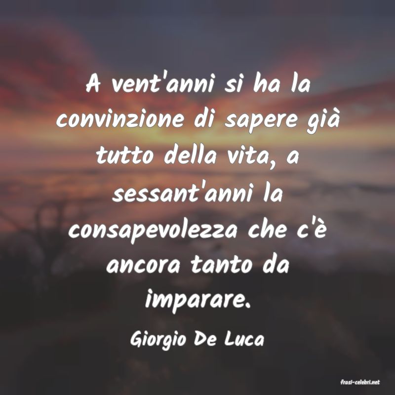frasi di  Giorgio De Luca
