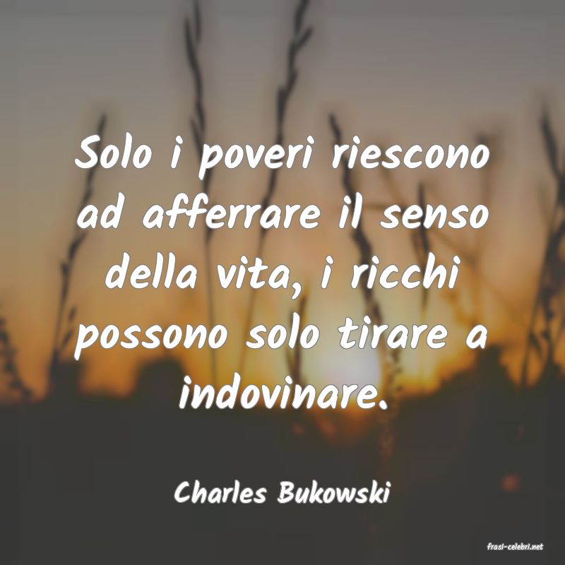 frasi di  Charles Bukowski
