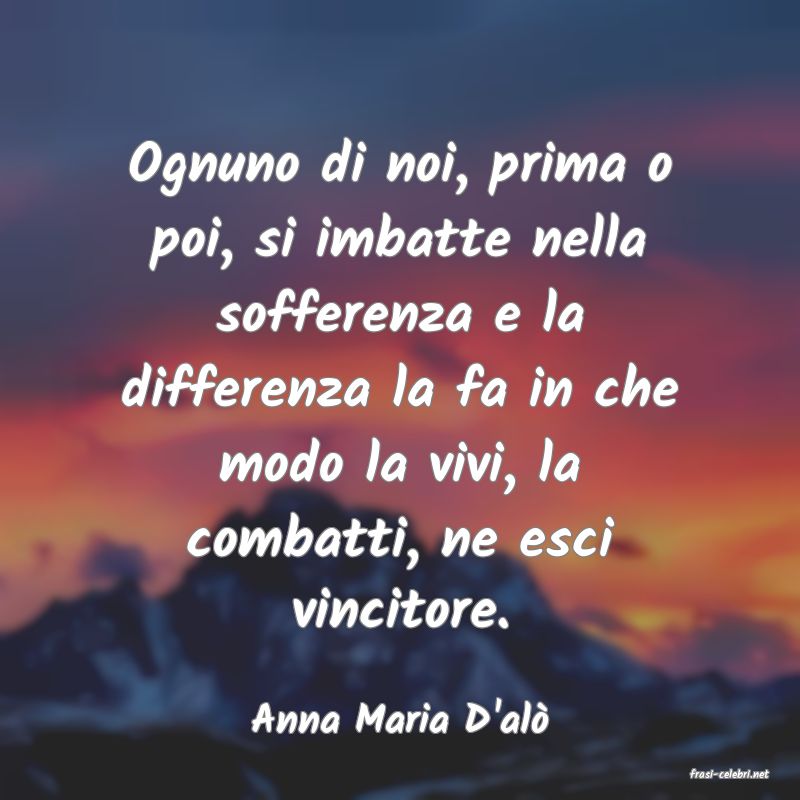 frasi di Anna Maria D'al