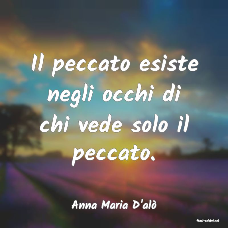frasi di Anna Maria D'al