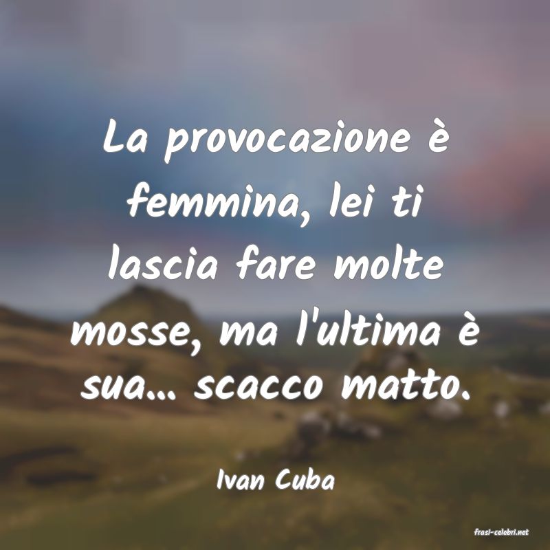 frasi di  Ivan Cuba
