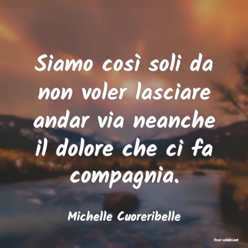 frasi di  Michelle Cuoreribelle
