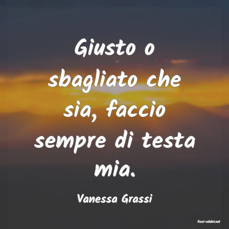 frasi di  Vanessa Grassi
