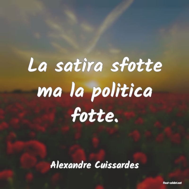 frasi di  Alexandre Cuissardes
