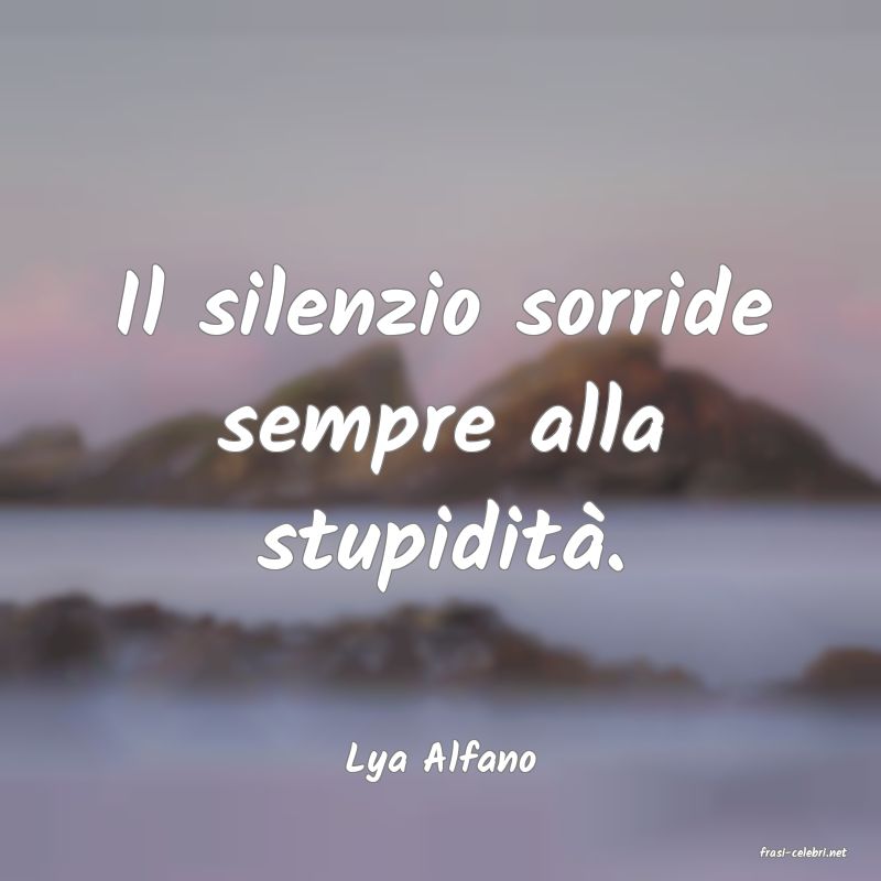 frasi di  Lya Alfano
