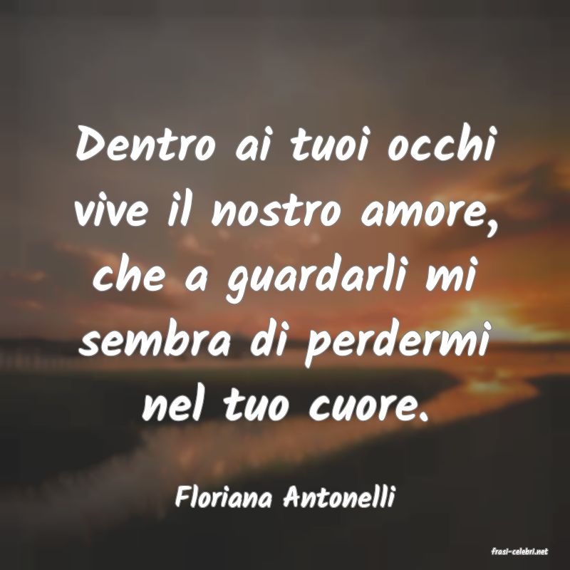 frasi di  Floriana Antonelli
