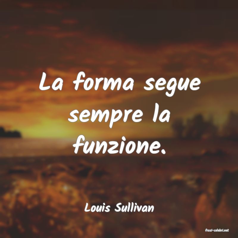frasi di  Louis Sullivan
