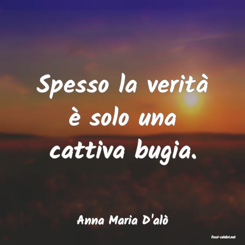 frasi di Anna Maria D'al