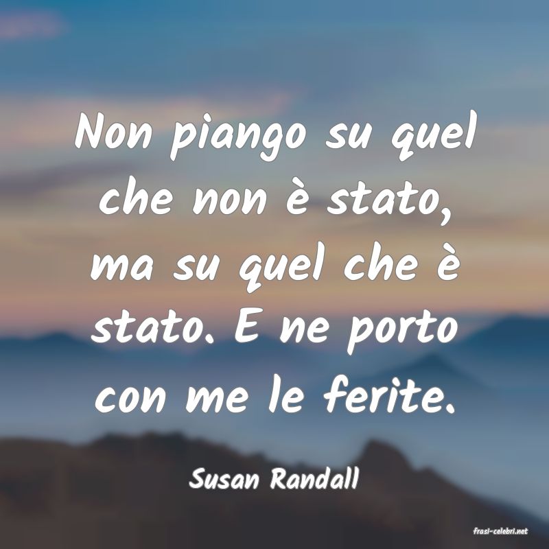 frasi di  Susan Randall
