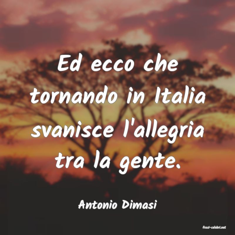 frasi di  Antonio Dimasi
