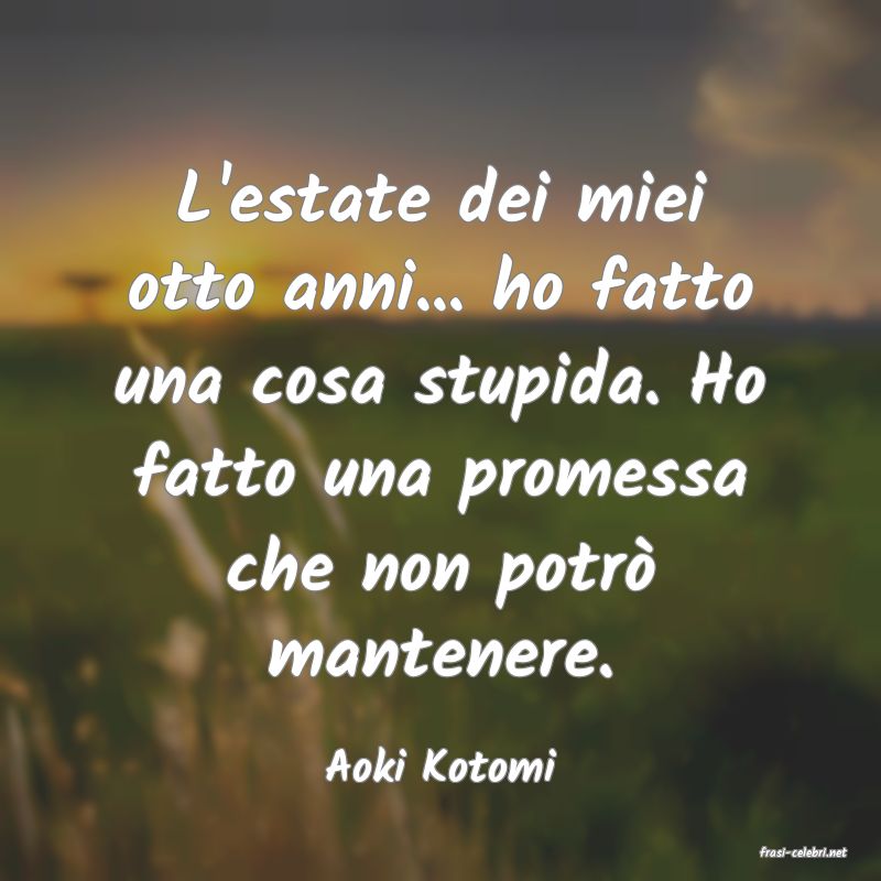 frasi di  Aoki Kotomi

