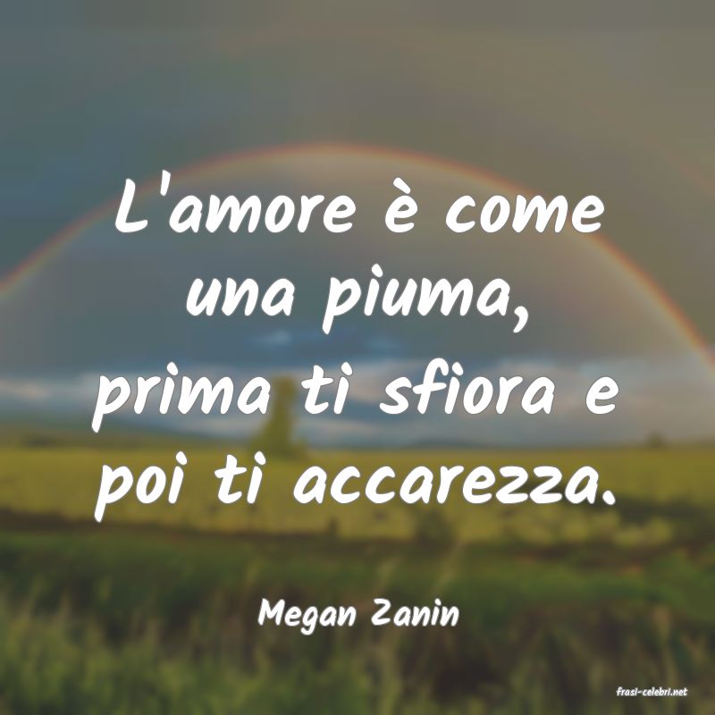 frasi di  Megan Zanin
