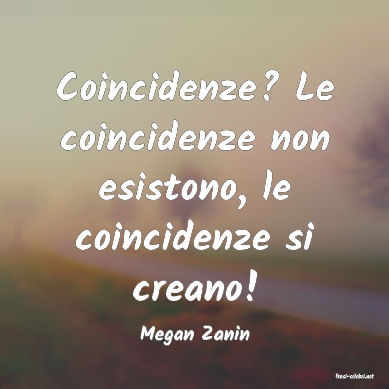 frasi di  Megan Zanin
