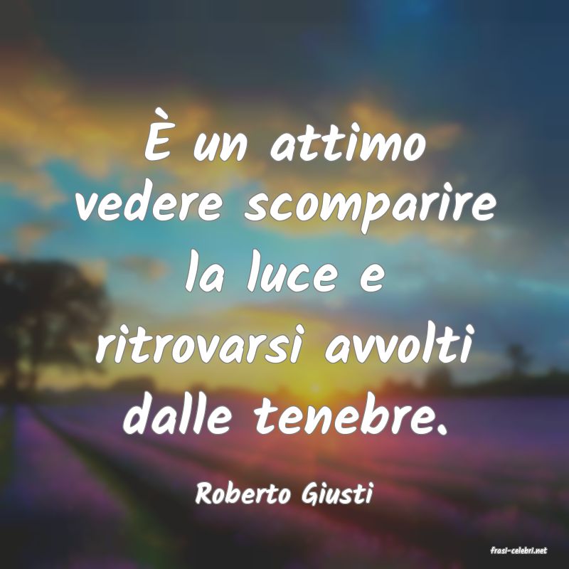 frasi di  Roberto Giusti
