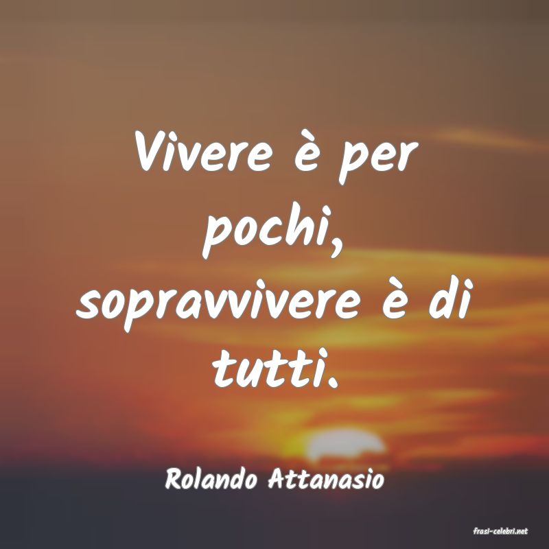 frasi di  Rolando Attanasio

