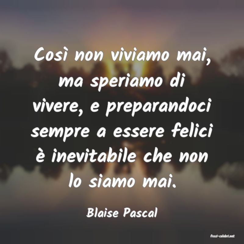 frasi di  Blaise Pascal
