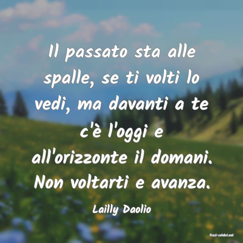 frasi di  Lailly Daolio
