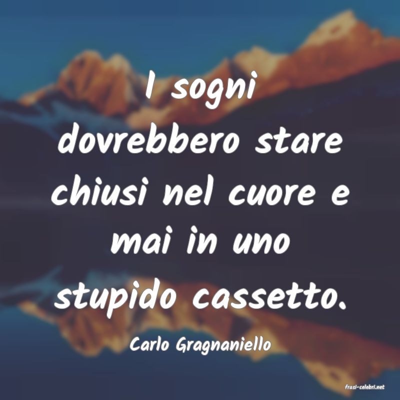 frasi di  Carlo Gragnaniello
