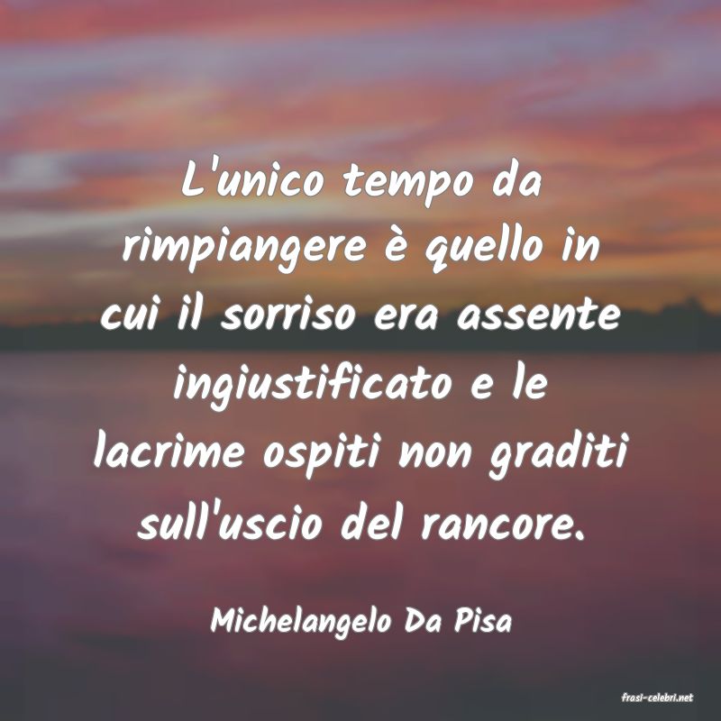 frasi di  Michelangelo Da Pisa
