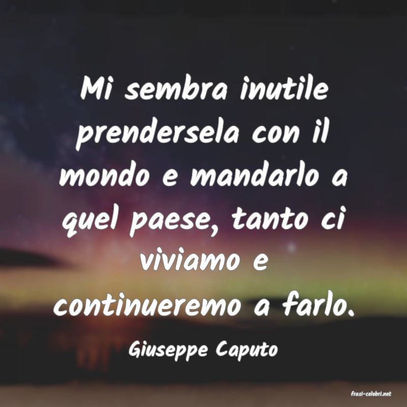 frasi di  Giuseppe Caputo
