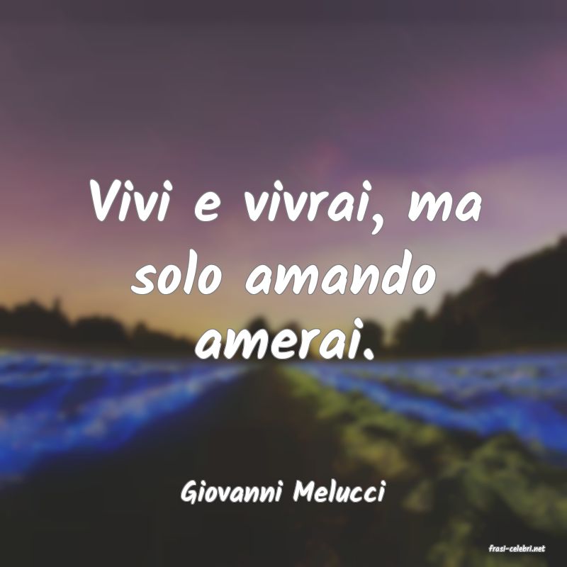 frasi di  Giovanni Melucci
