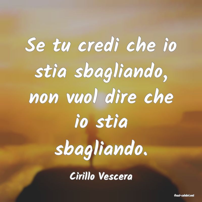 frasi di  Cirillo Vescera
