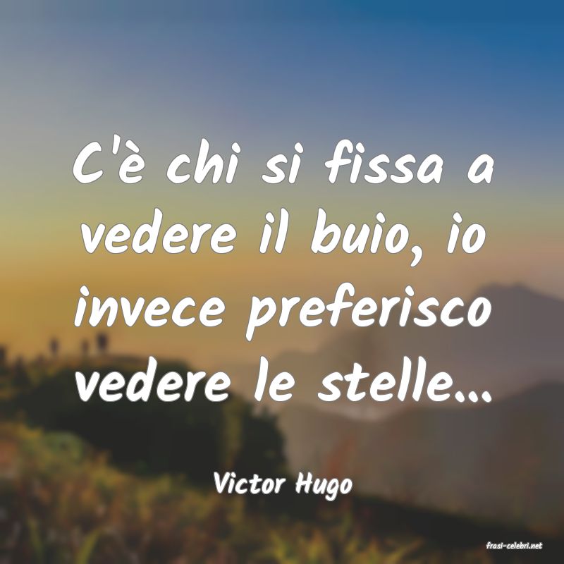 frasi di  Victor Hugo
