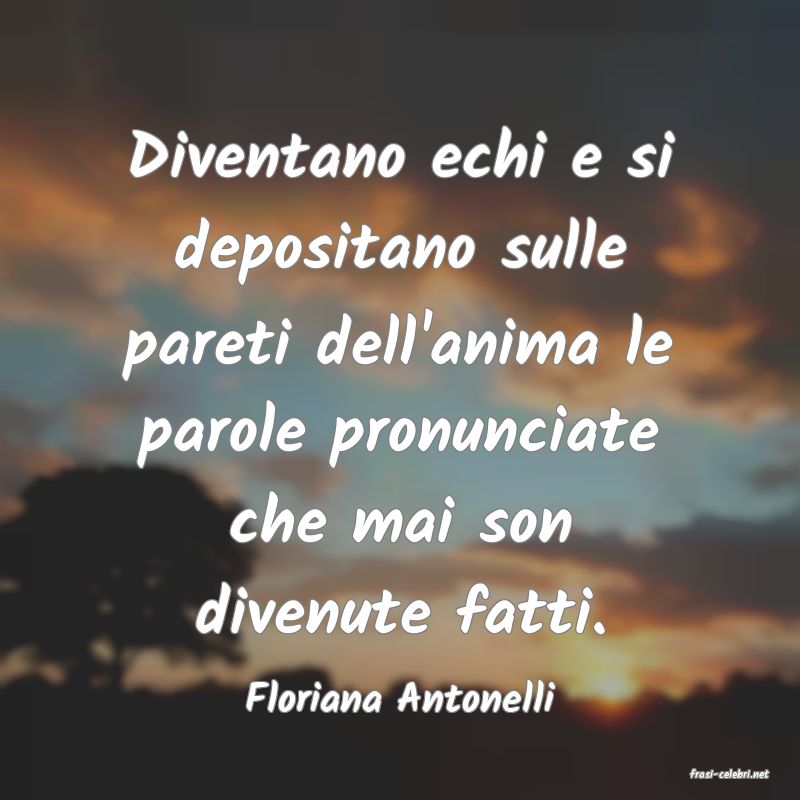 frasi di  Floriana Antonelli
