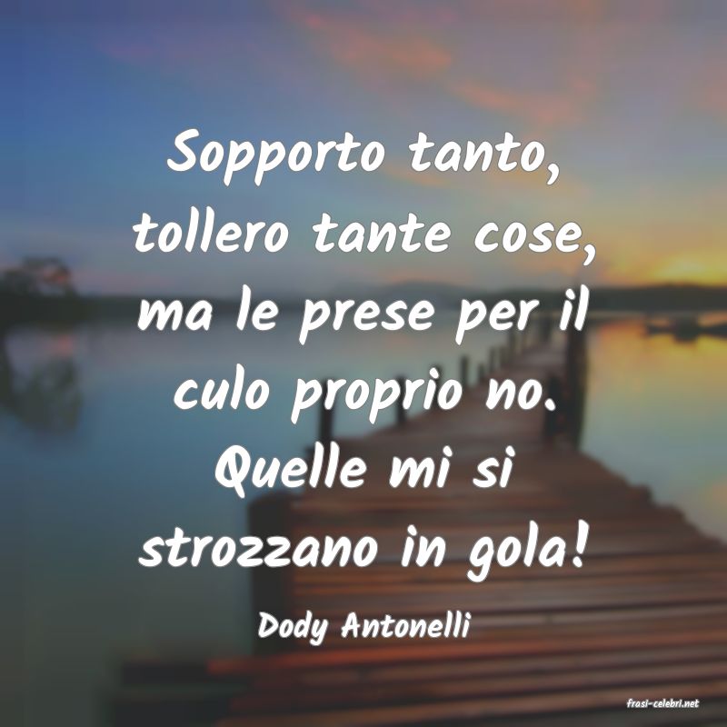 frasi di  Dody Antonelli
