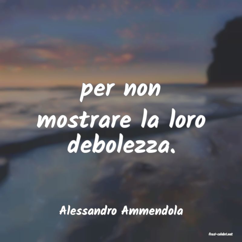 frasi di  Alessandro Ammendola

