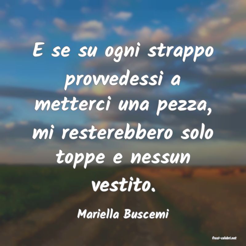 frasi di  Mariella Buscemi
