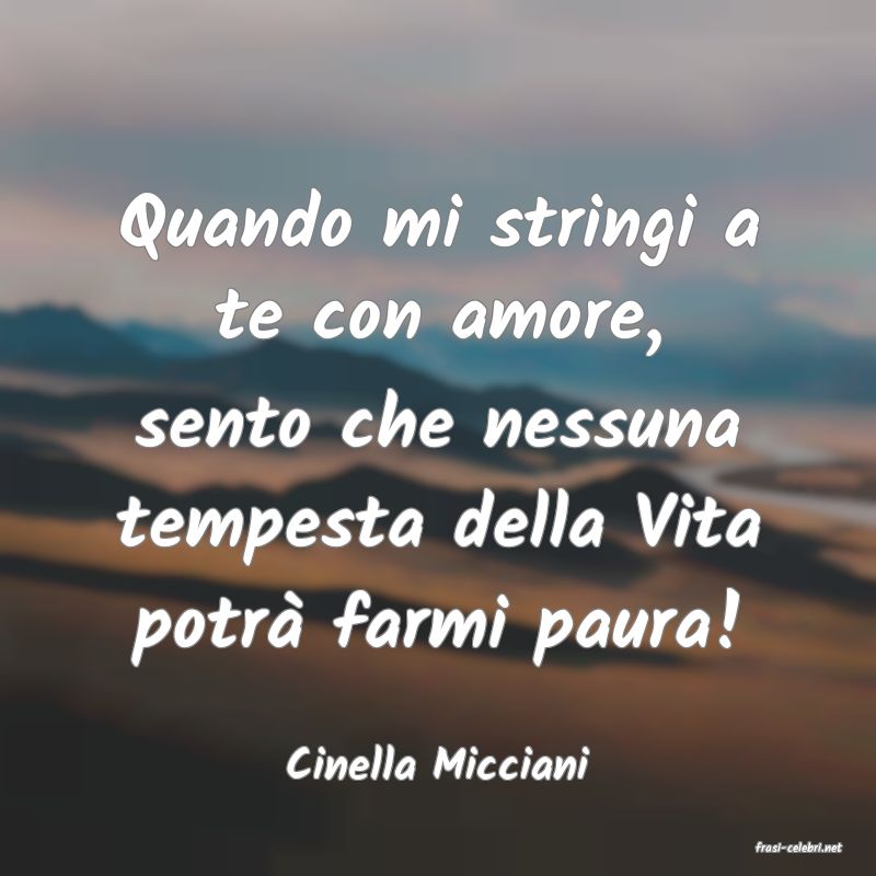 frasi di  Cinella Micciani
