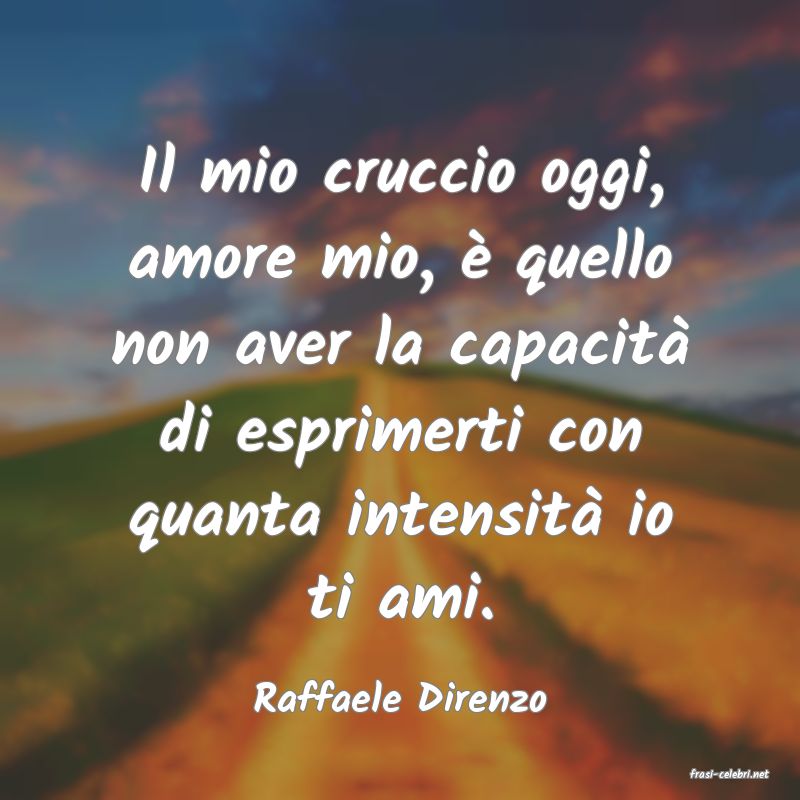 frasi di  Raffaele Direnzo
