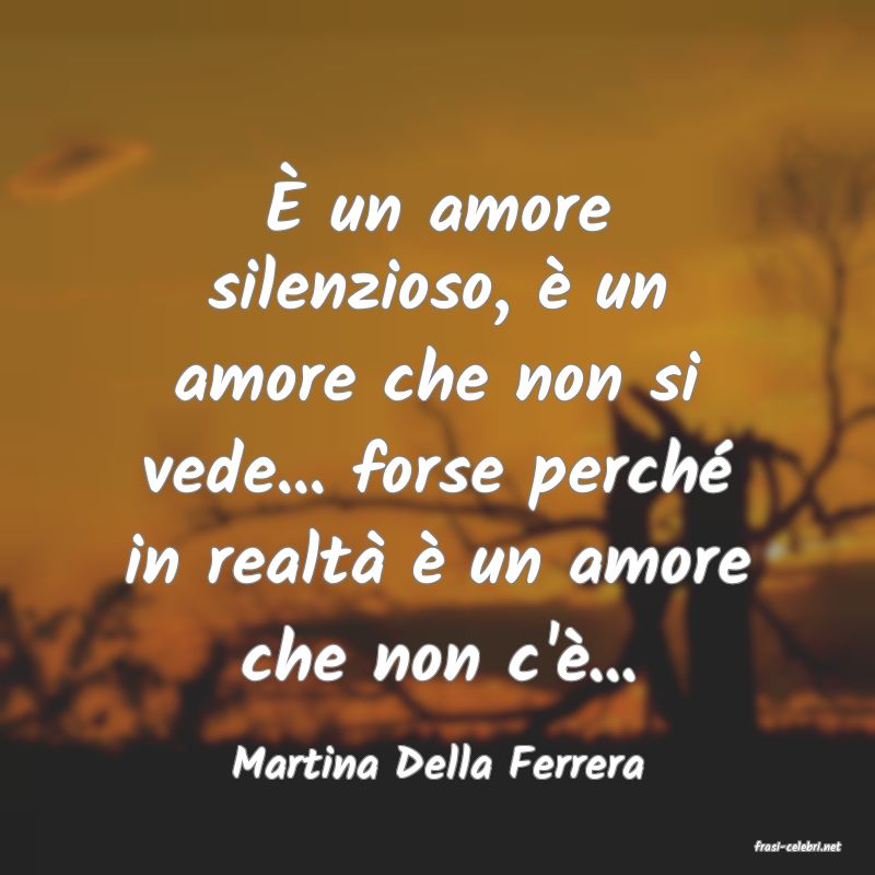frasi di  Martina Della Ferrera
