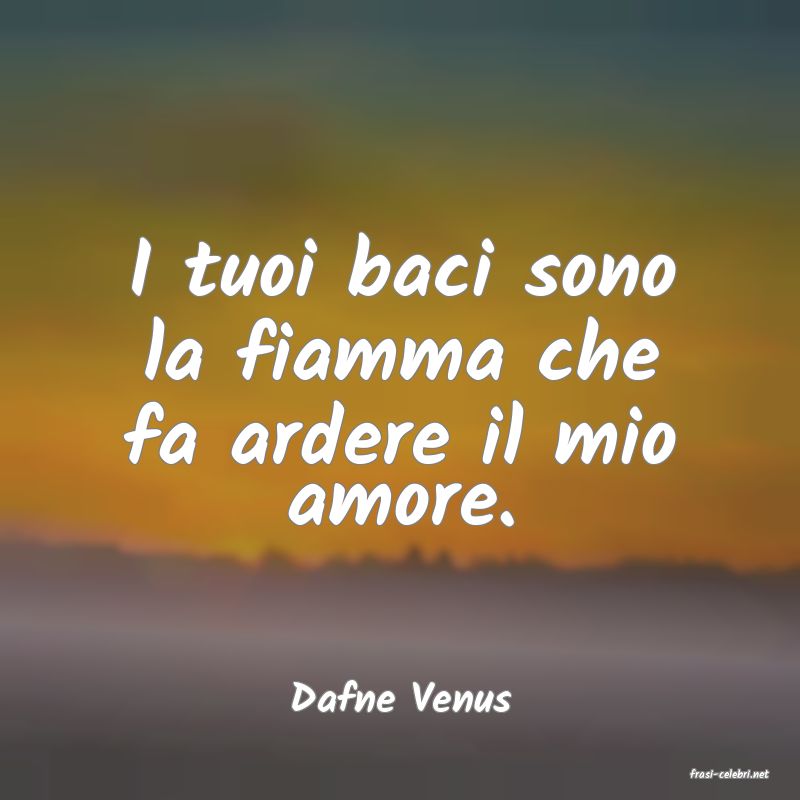 frasi di  Dafne Venus
