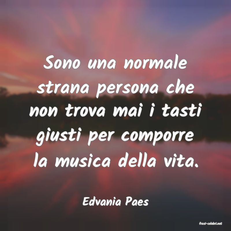 frasi di  Edvania Paes
