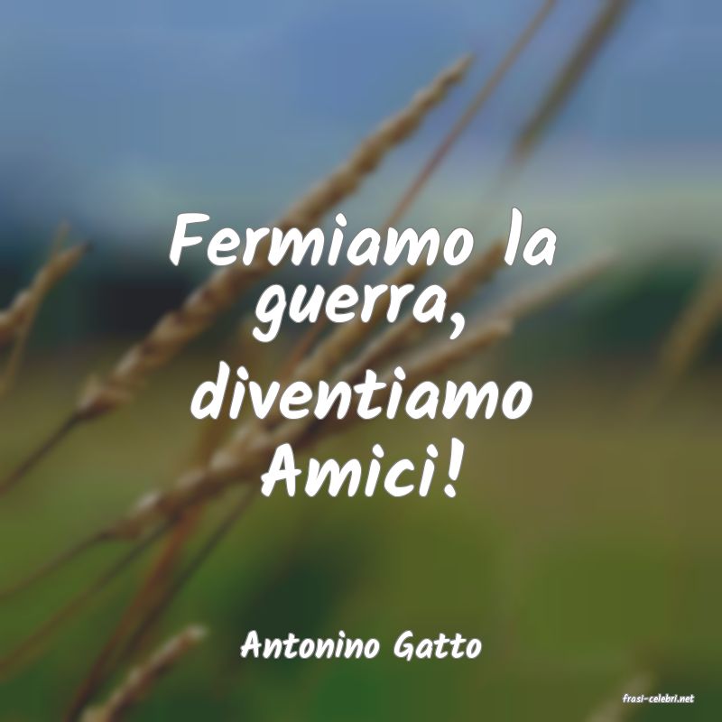 frasi di Antonino Gatto