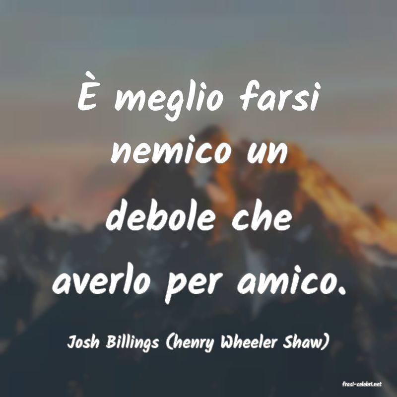 frasi di  Josh Billings (henry Wheeler Shaw)
