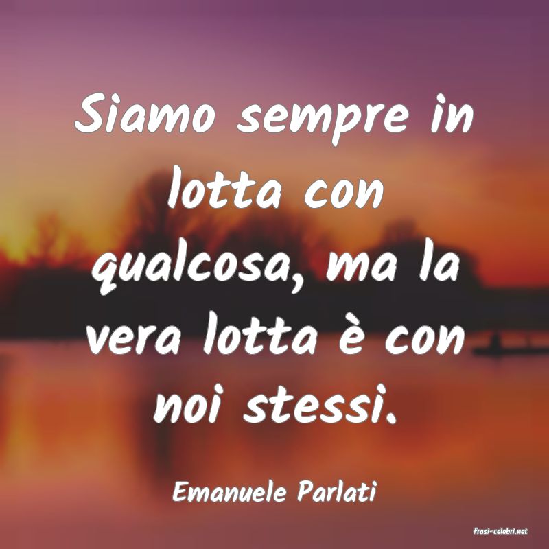 frasi di Emanuele Parlati