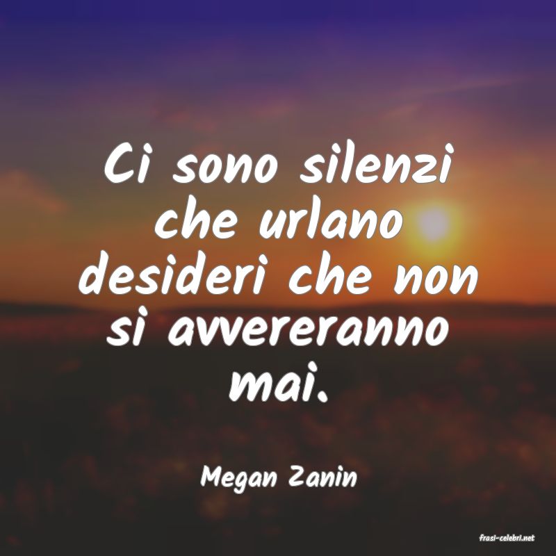 frasi di  Megan Zanin
