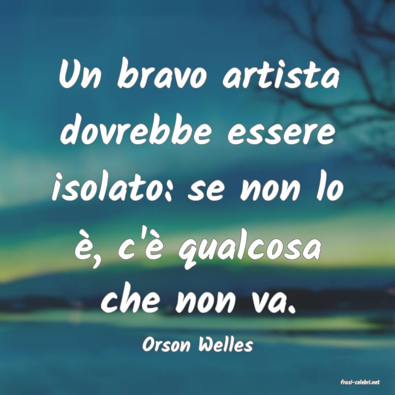 frasi di  Orson Welles
